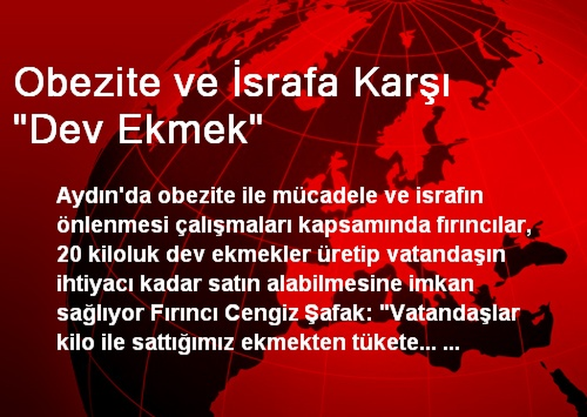 Obezite ve İsrafa Karşı "Dev Ekmek"