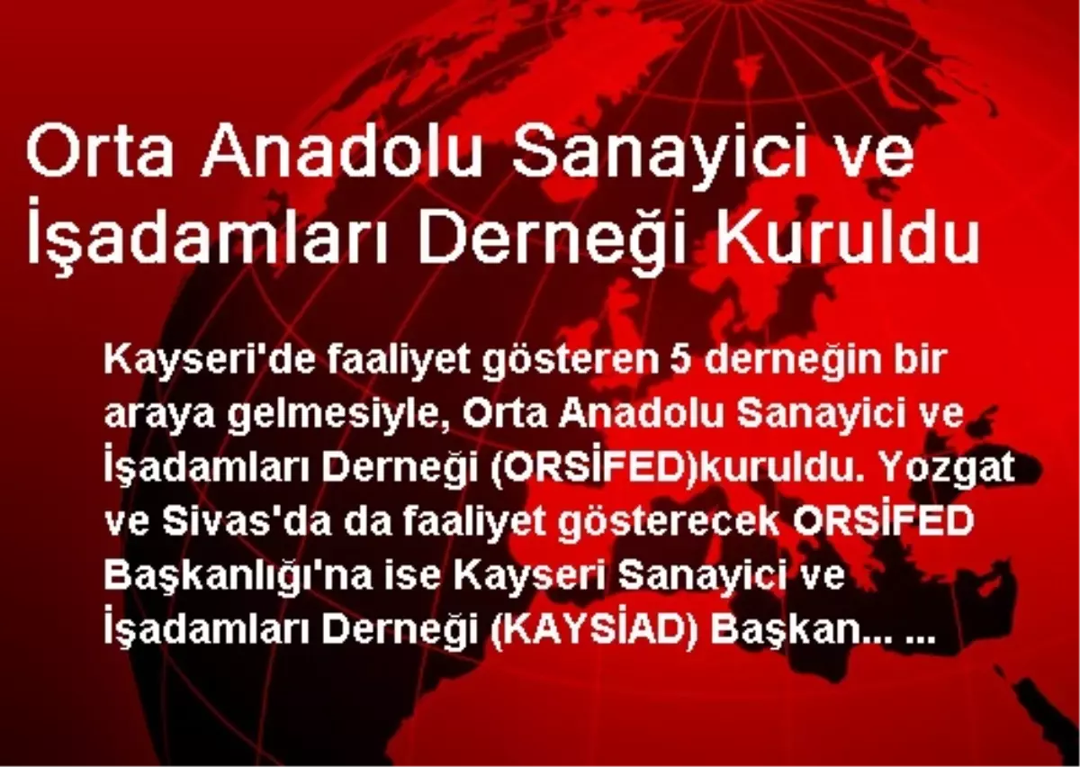 Orta Anadolu Sanayici ve İşadamları Derneği Kuruldu