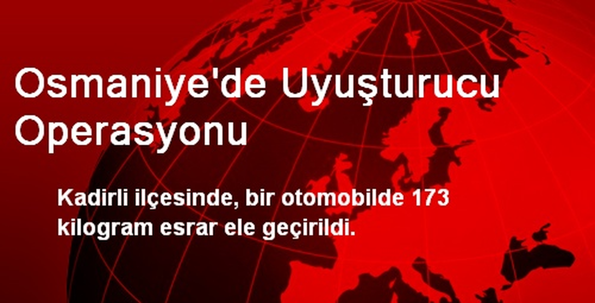 Osmaniye\'de Uyuşturucu Operasyonu