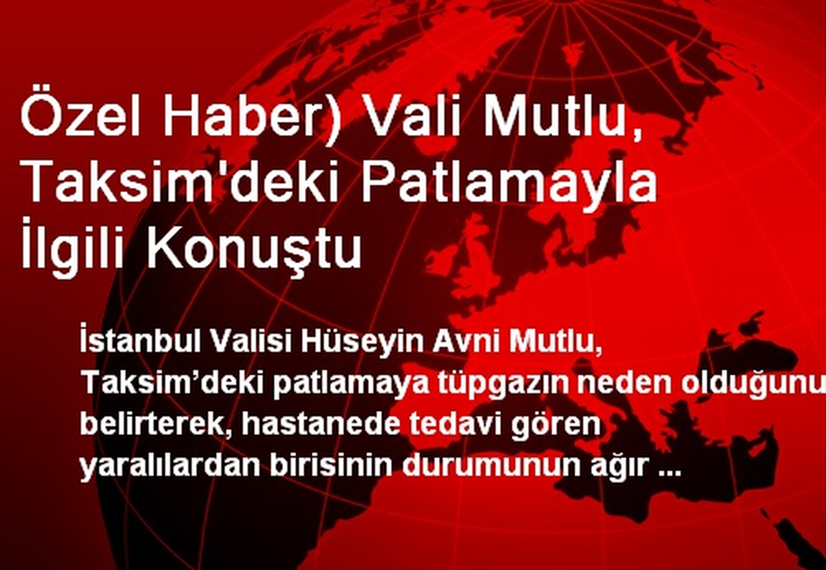 Vali Mutlu, Taksim\'deki Patlamayla İlgili Konuştu