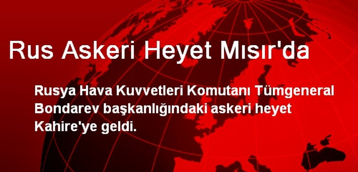 Rus Askeri Heyet Mısır\'da