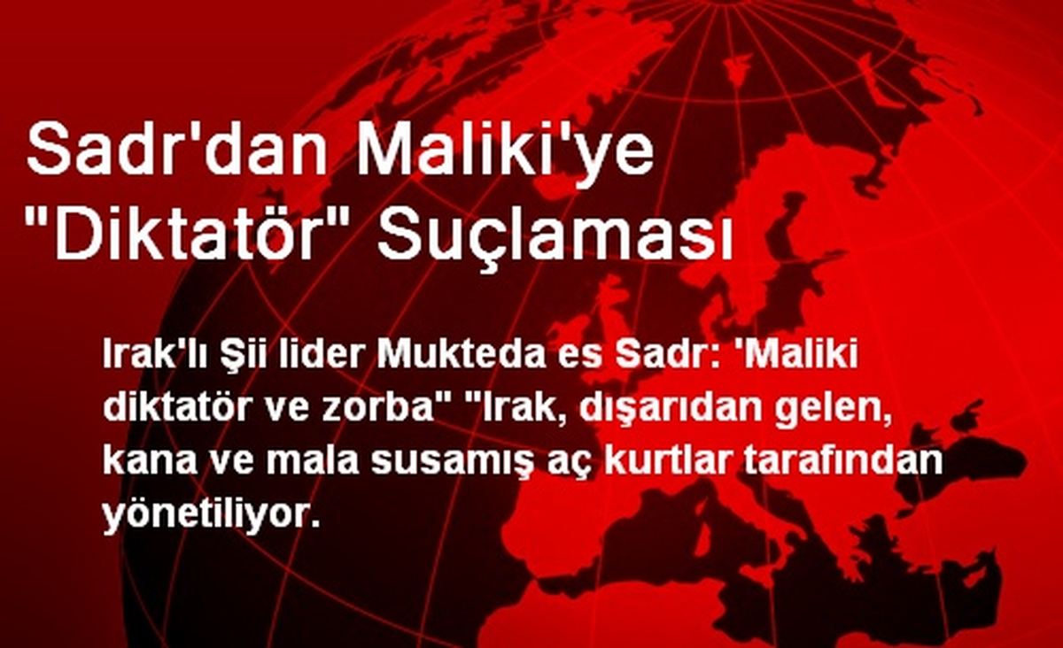 Sadr\'dan Maliki\'ye "Diktatör" Suçlaması