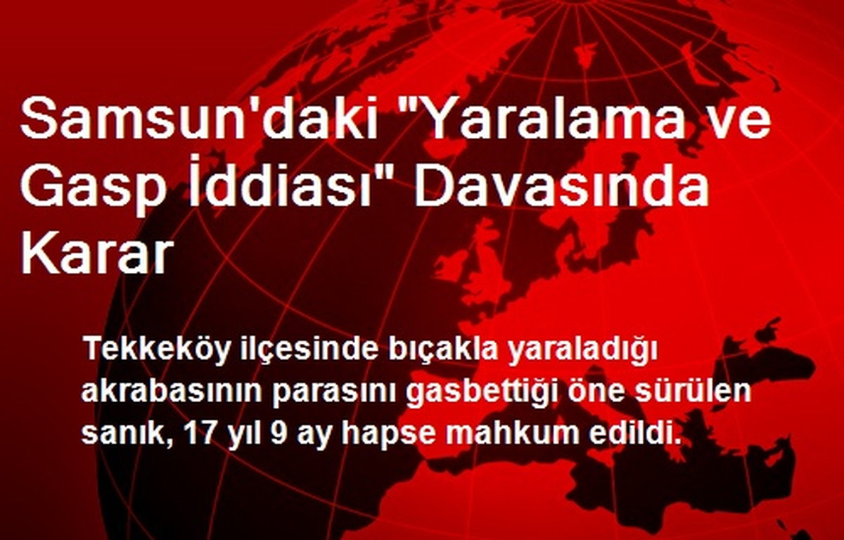 Samsun\'daki "Yaralama ve Gasp İddiası" Davasında Karar