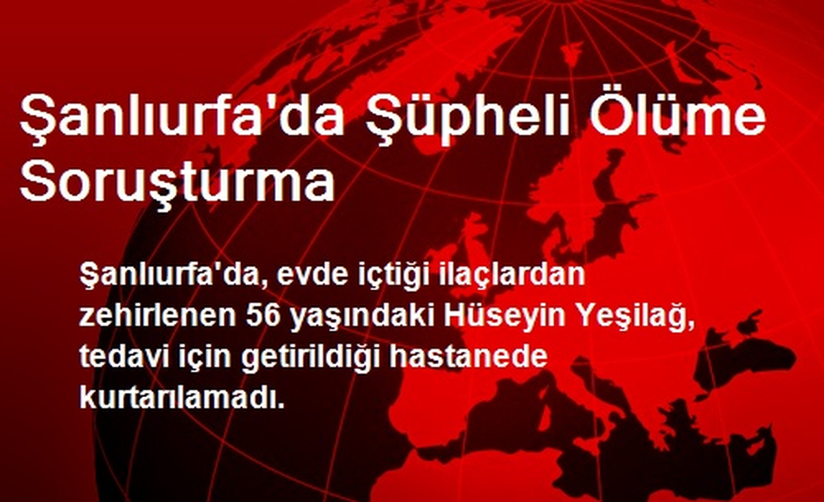 Şanlıurfa\'da Şüpheli Ölüme Soruşturma