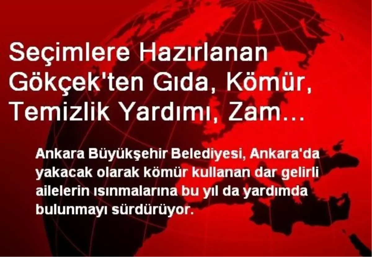 Seçimlere Hazırlanan Gökçek\'ten Gıda, Kömür, Temizlik Yardımı, Zam Müjdesi: İnşallah Rabbim 31...