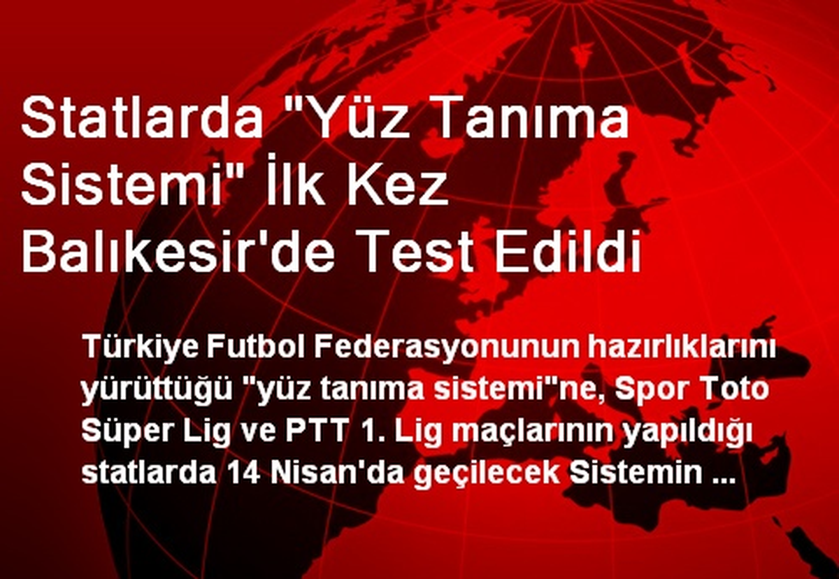 Statlarda "Yüz Tanıma Sistemi" İlk Kez Balıkesir\'de Test Edildi
