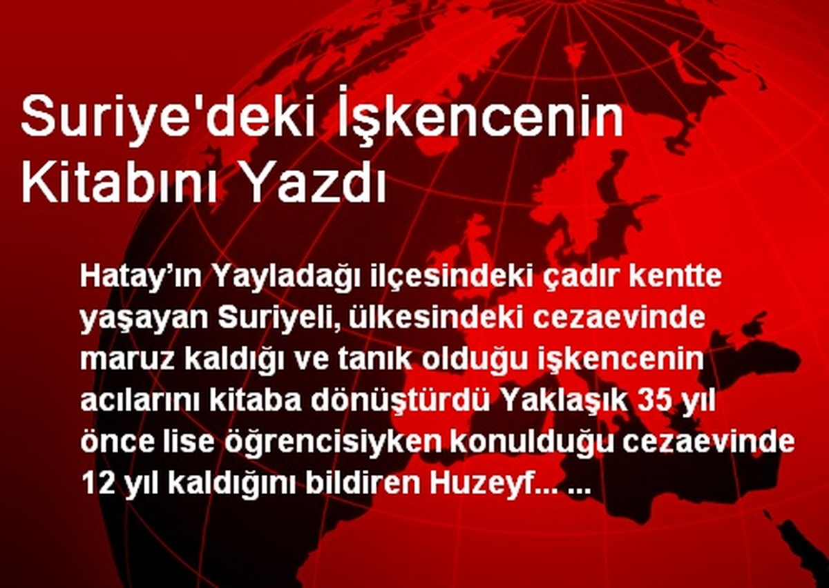 Suriye\'deki İşkencenin Kitabını Yazdı