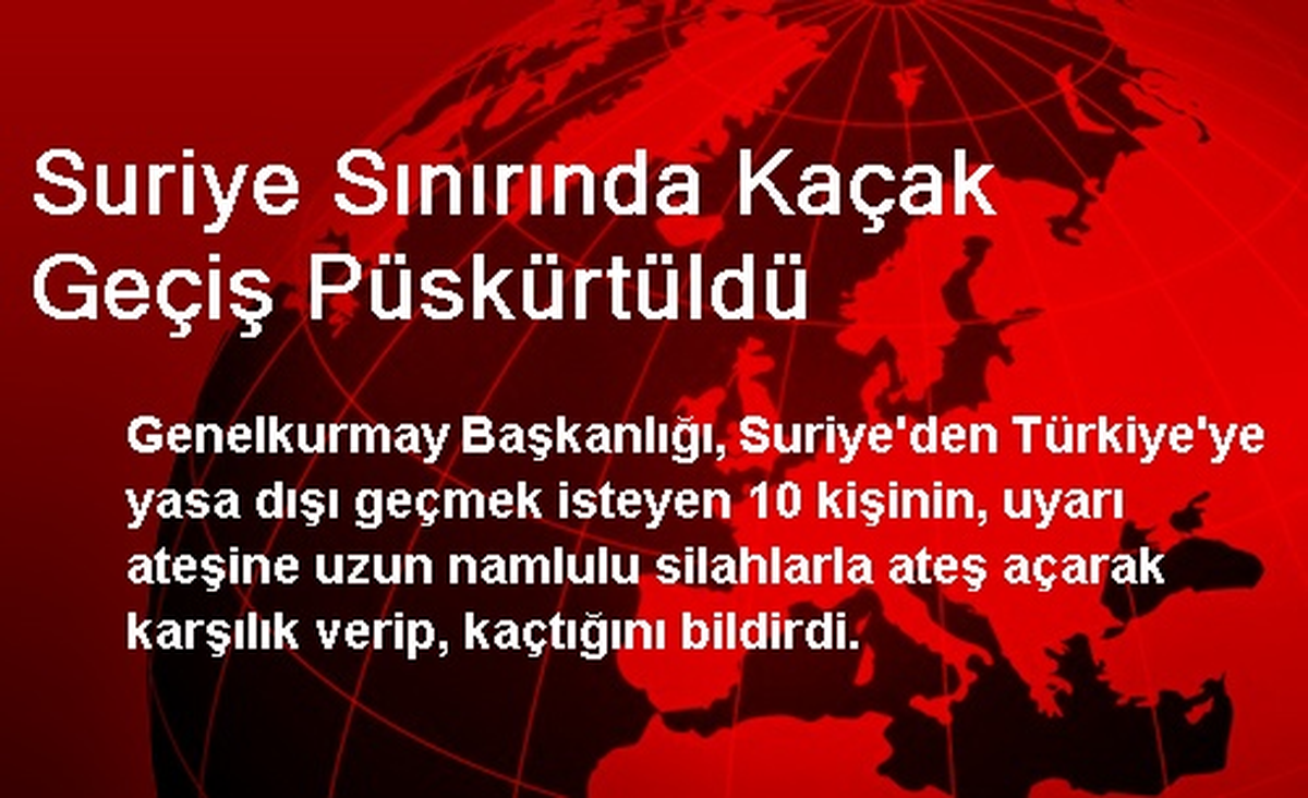 Suriye Sınırında Kaçak Geçiş Püskürtüldü