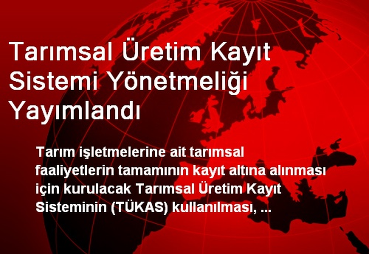 Tarımsal Üretim Kayıt Sistemi Yönetmeliği Yayımlandı