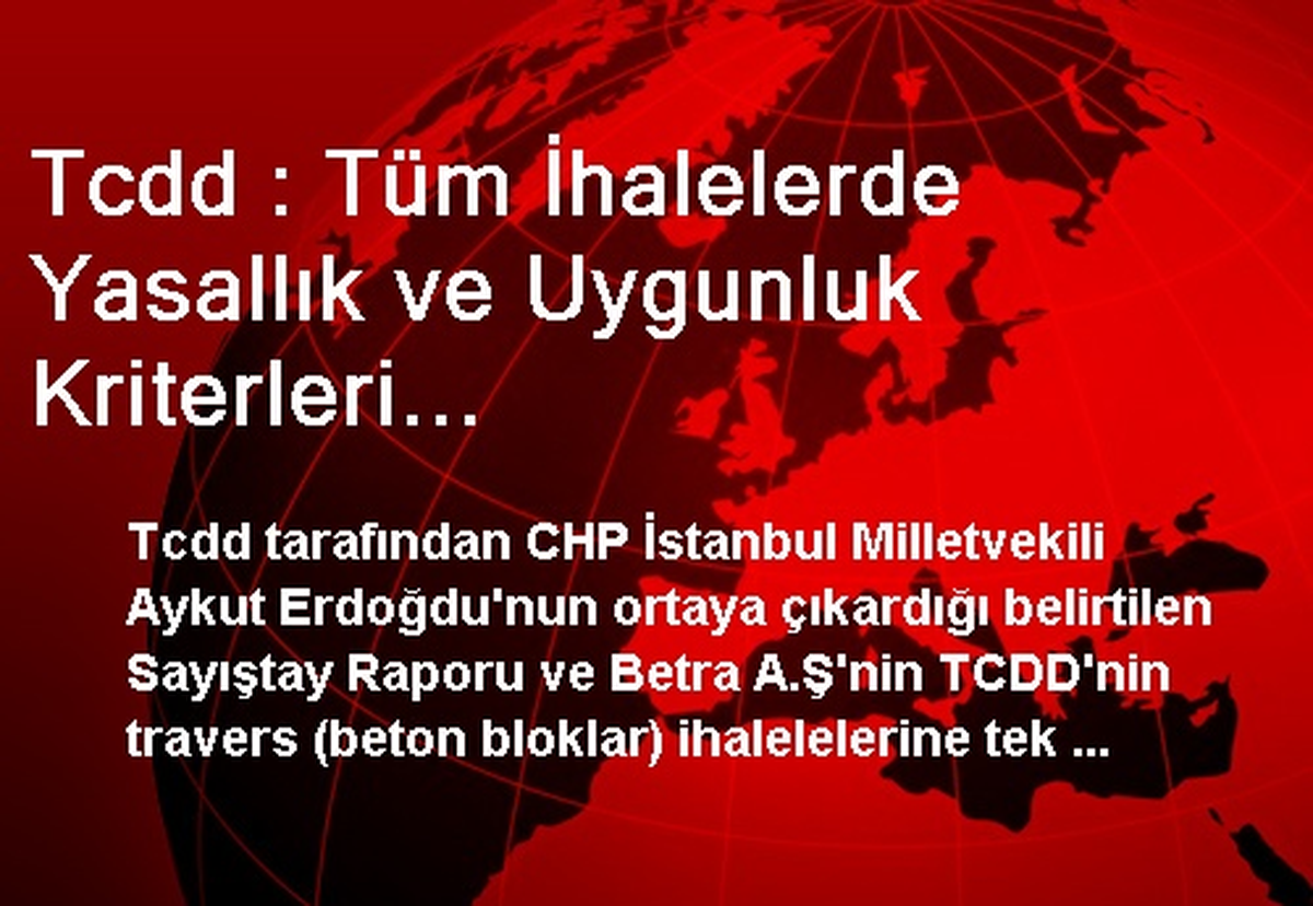 Tcdd : Tüm İhalelerde Yasallık ve Uygunluk Kriterleri Gözetlenmektedir
