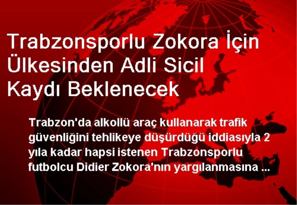 Trabzonsporlu Zokora İçin Ülkesinden Adli Sicil Kaydı Beklenecek