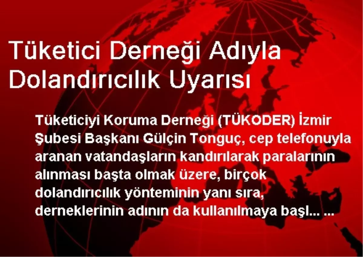 Tüketici Derneği Adıyla Dolandırıcılık Uyarısı