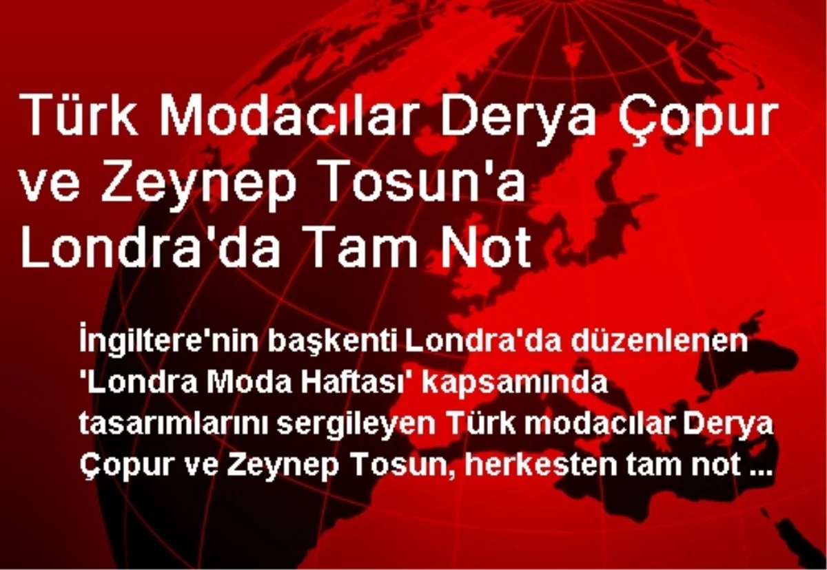 Türk Modacılar Derya Çopur ve Zeynep Tosun\'a Londra\'da Tam Not