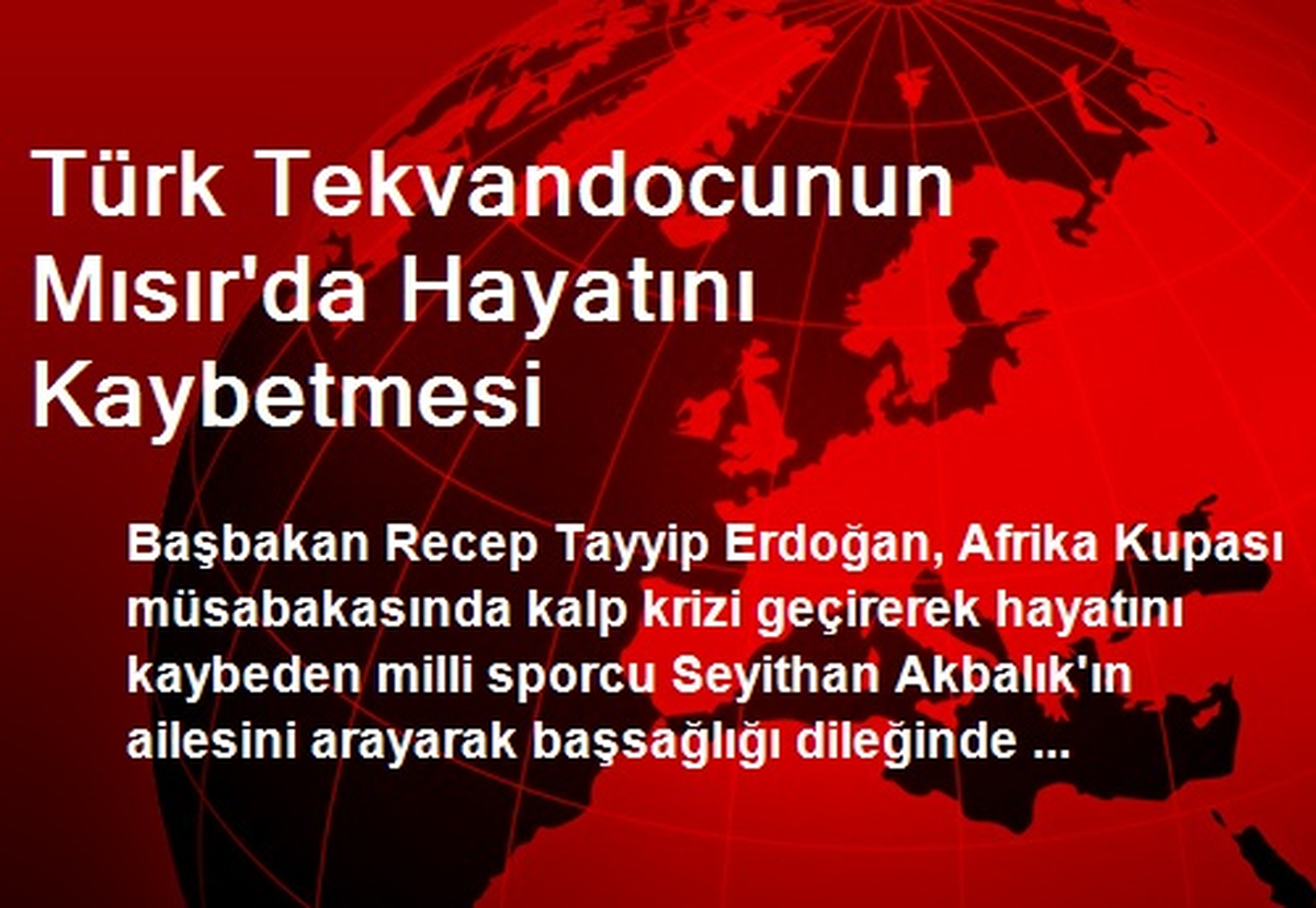 Türk Tekvandocunun Mısır\'da Hayatını Kaybetmesi