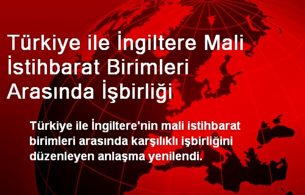 Türkiye ile İngiltere Mali İstihbarat Birimleri Arasında İşbirliği