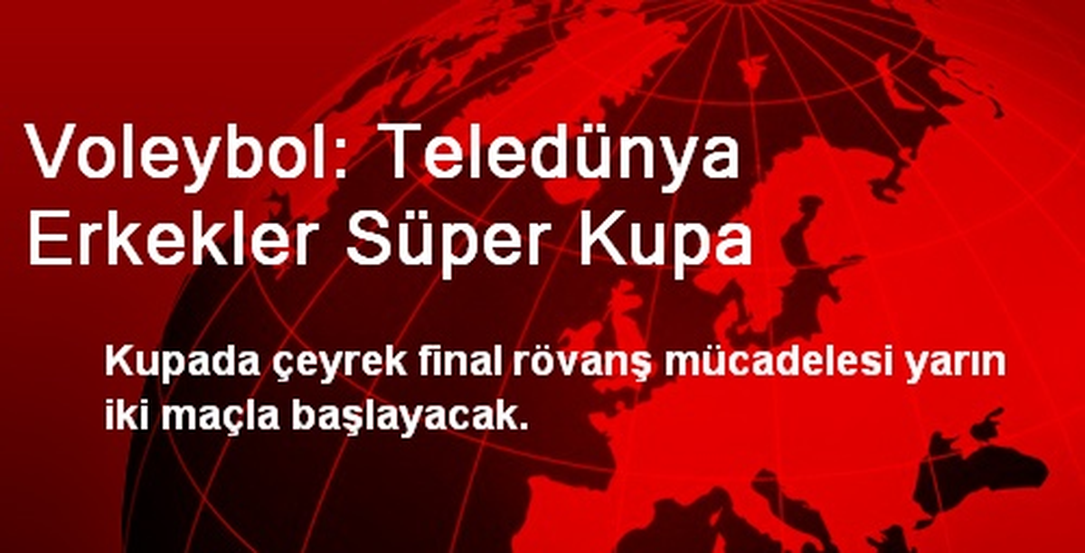 Voleybol: Teledünya Erkekler Süper Kupa