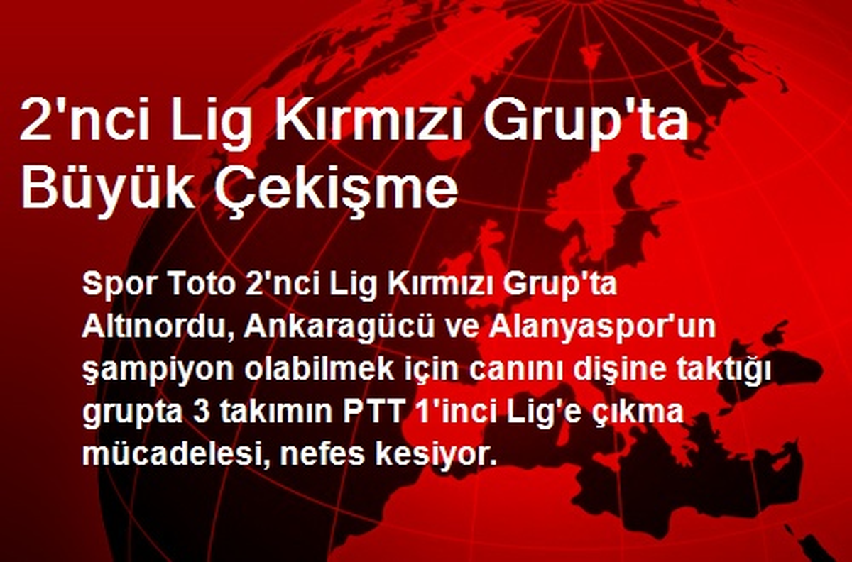 2\'nci Lig Kırmızı Grup\'ta Büyük Çekişme