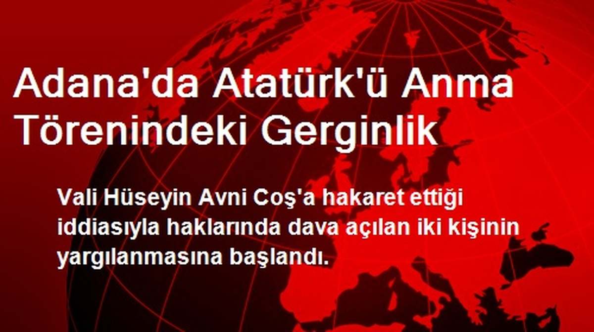 Adana\'da Atatürk\'ü Anma Törenindeki Gerginlik