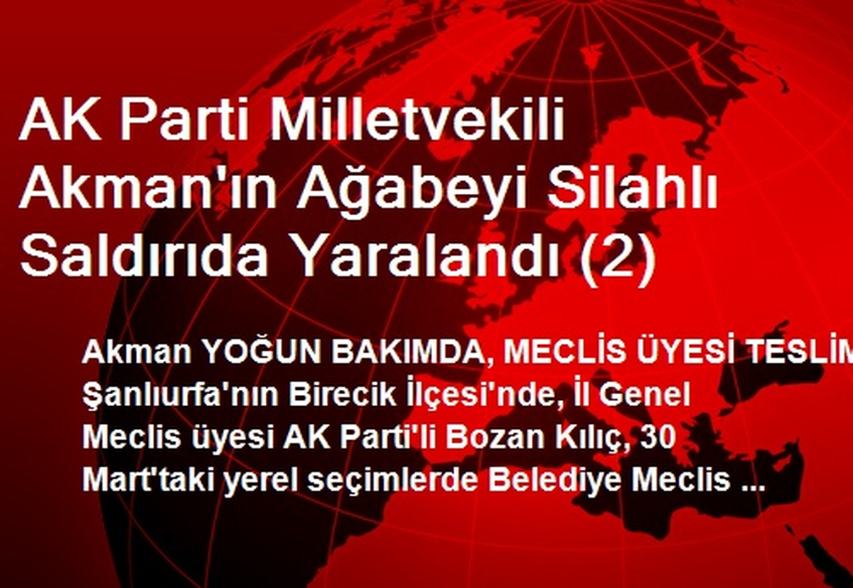 AK Parti Milletvekili Akman\'ın Ağabeyi Silahlı Saldırıda Yaralandı (2)