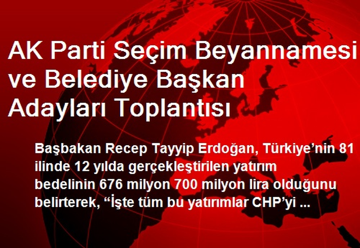 AK Parti Seçim Beyannamesi ve Belediye Başkan Adayları Toplantısı