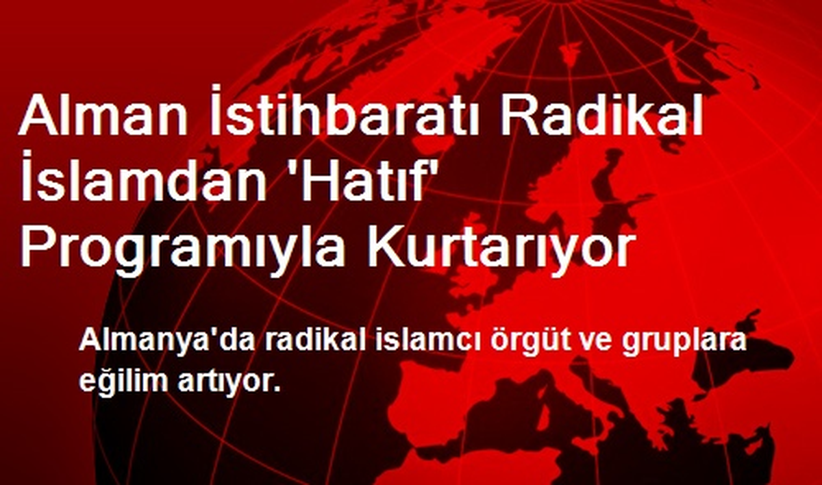 Almanya\'da Radikal İslamcı Örgüt ve Gruplara Eğilim Artıyor