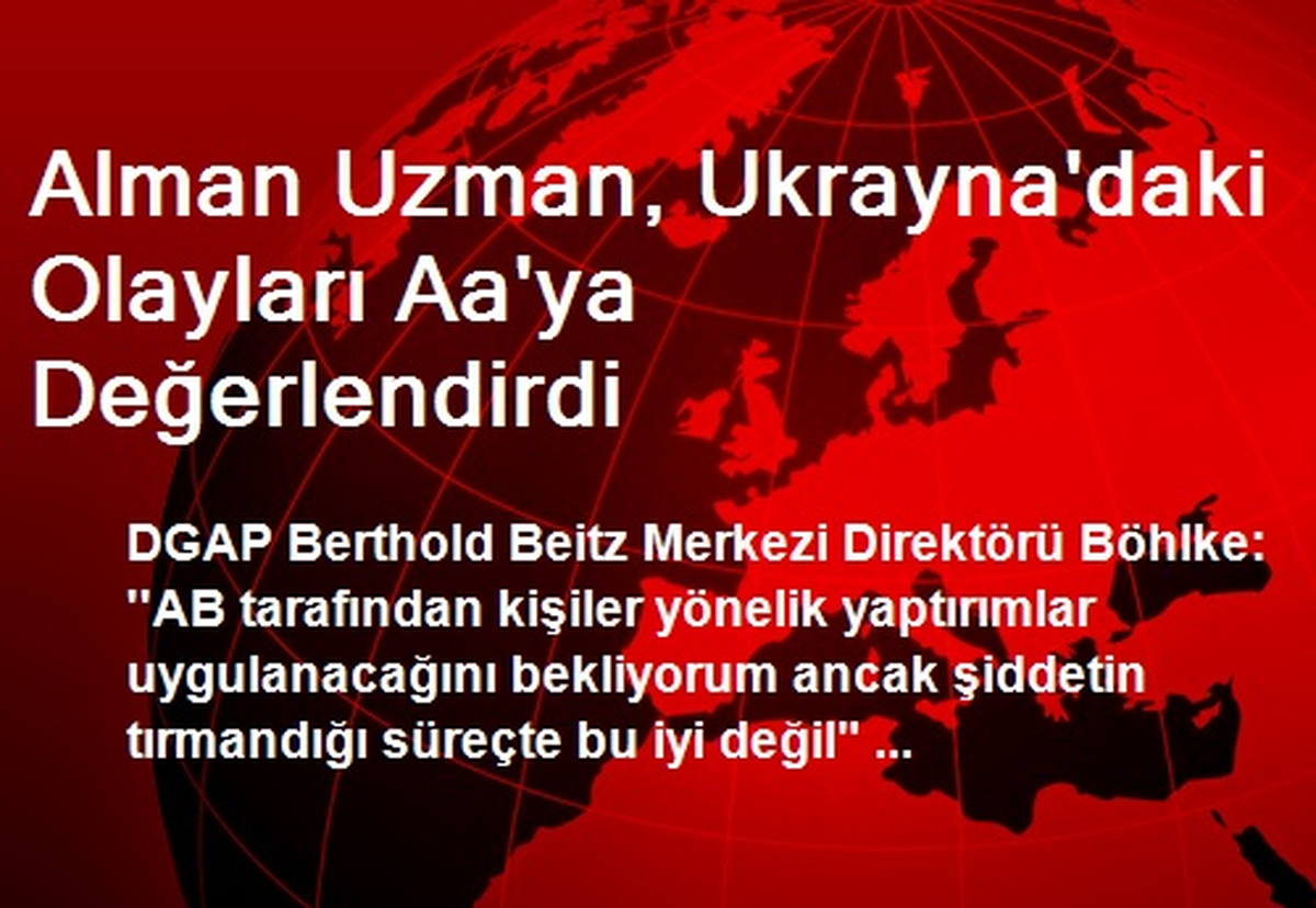 Alman Uzman, Ukrayna\'daki Olayları Aa\'ya Değerlendirdi