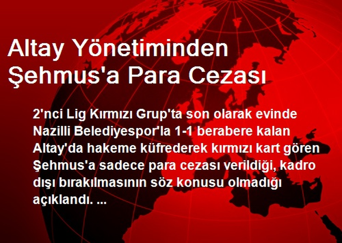 Altay Yönetiminden Şehmus\'a Para Cezası