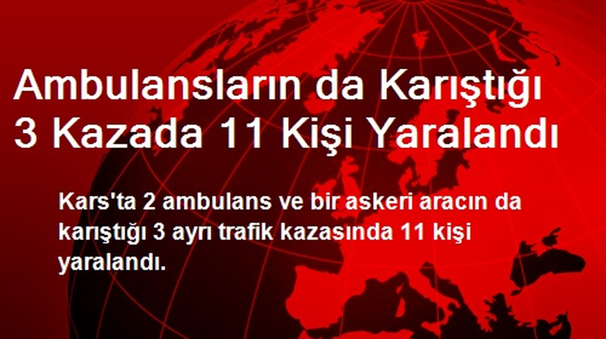 Ambulansların da Karıştığı 3 Kazada 11 Kişi Yaralandı