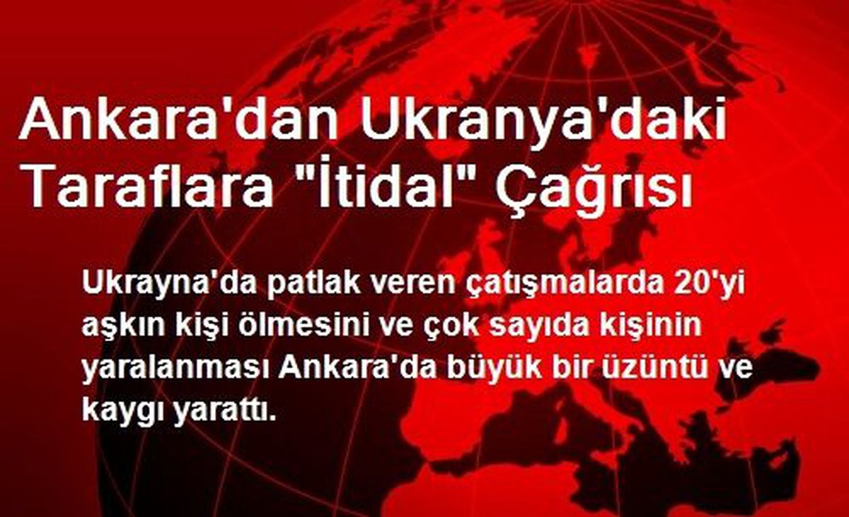 Ankara\'dan Ukranya\'daki Taraflara "İtidal" Çağrısı