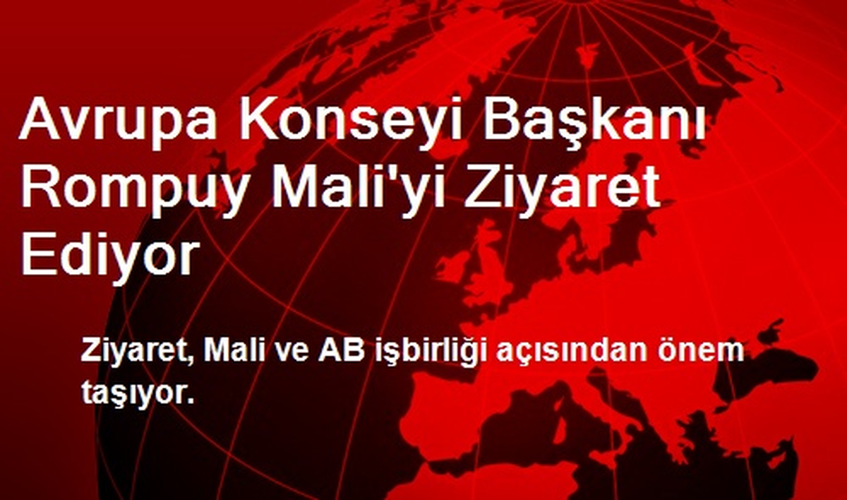 Avrupa Konseyi Başkanı Rompuy Mali\'yi Ziyaret Ediyor