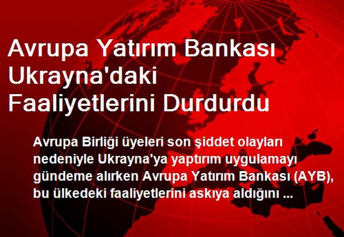 Avrupa Yatırım Bankası Ukrayna\'daki Faaliyetlerini Durdurdu