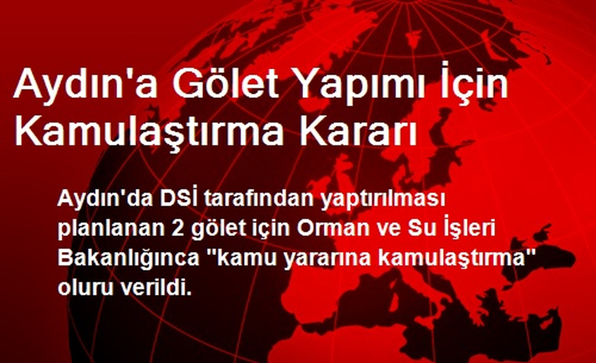Aydın\'a Gölet Yapımı İçin Kamulaştırma Kararı