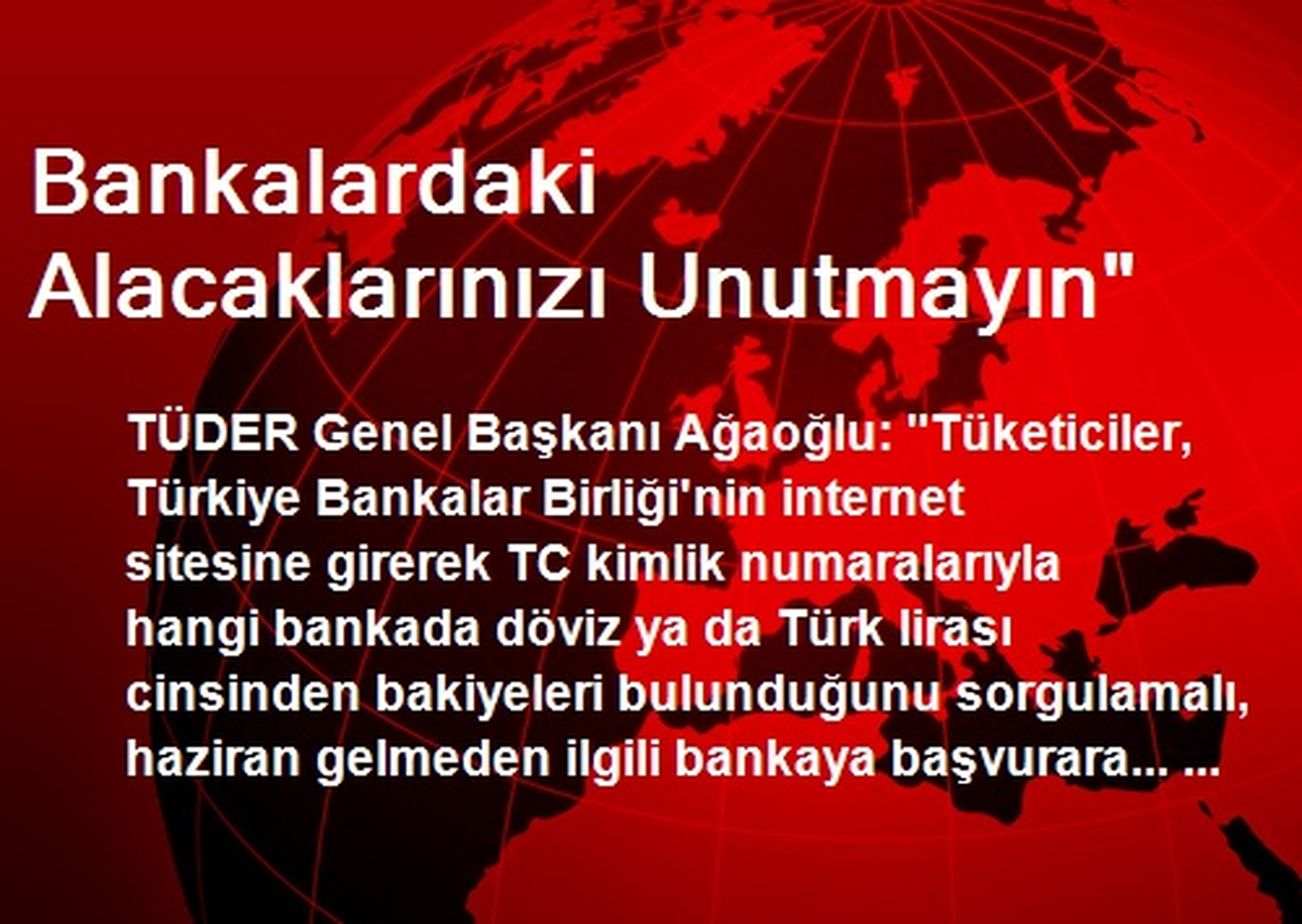 Bankalardaki Alacaklarınızı Unutmayın"