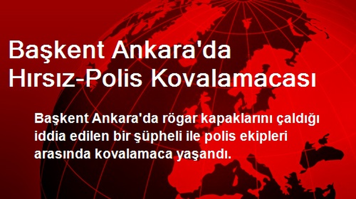 Ankara\'da Hırsız-Polis Kovalamacası