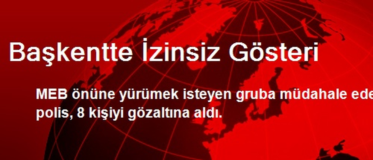 Başkent\'te İzinsiz Gösteri: 8 Gözaltı