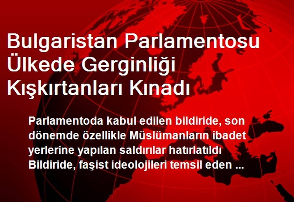 Bulgaristan Parlamentosu Ülkede Gerginliği Kışkırtanları Kınadı