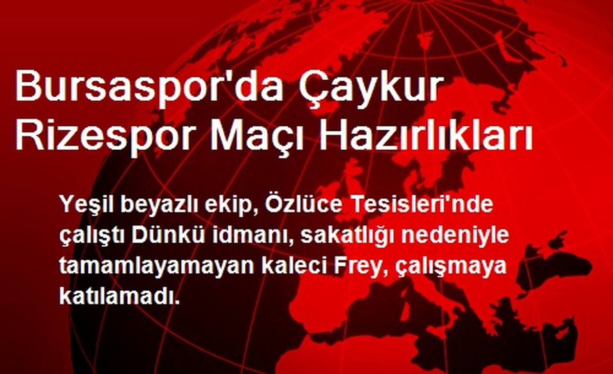 Bursaspor\'da Çaykur Rizespor Maçı Hazırlıkları