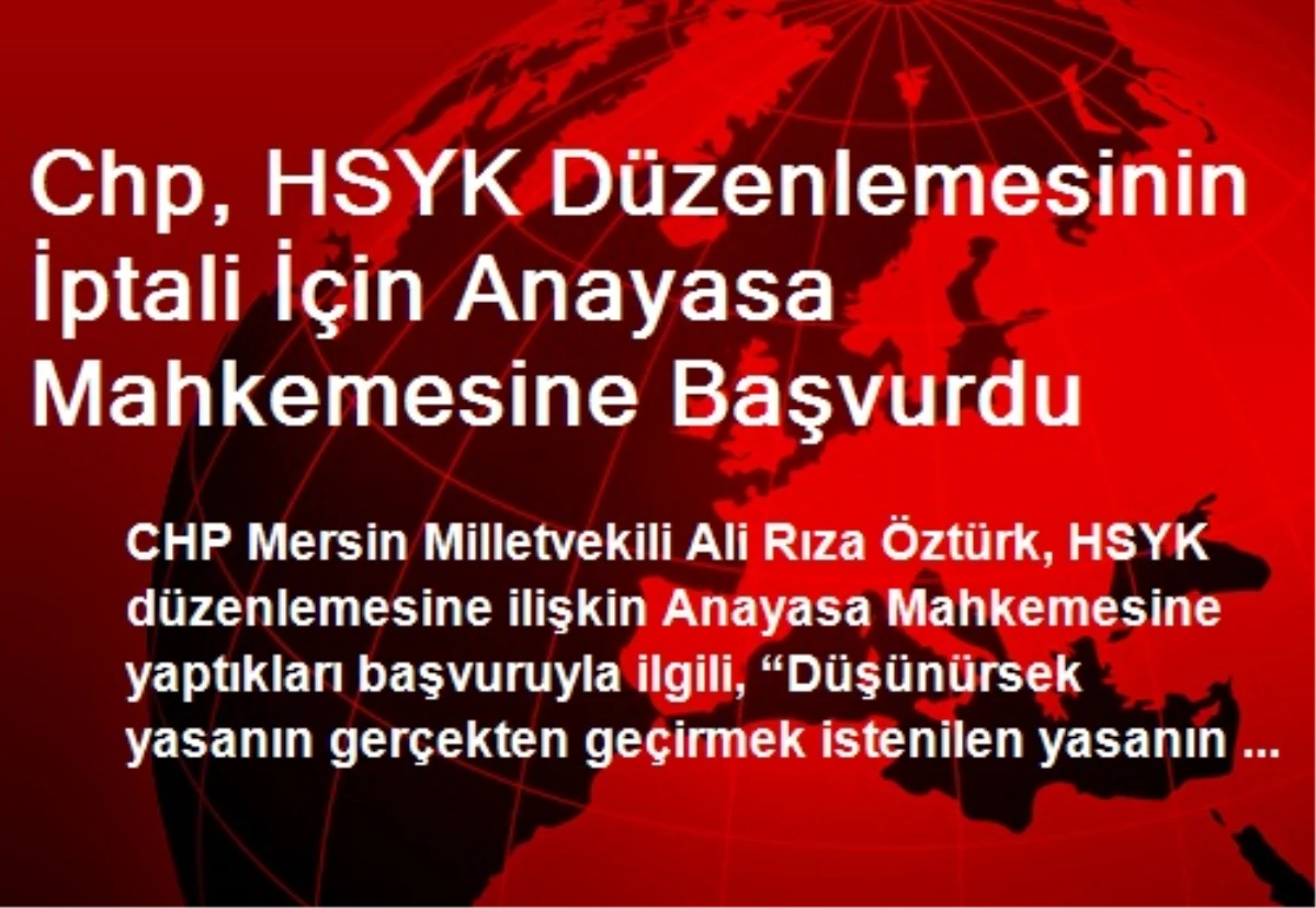 Chp, HSYK Düzenlemesinin İptali İçin Anayasa Mahkemesine Başvurdu