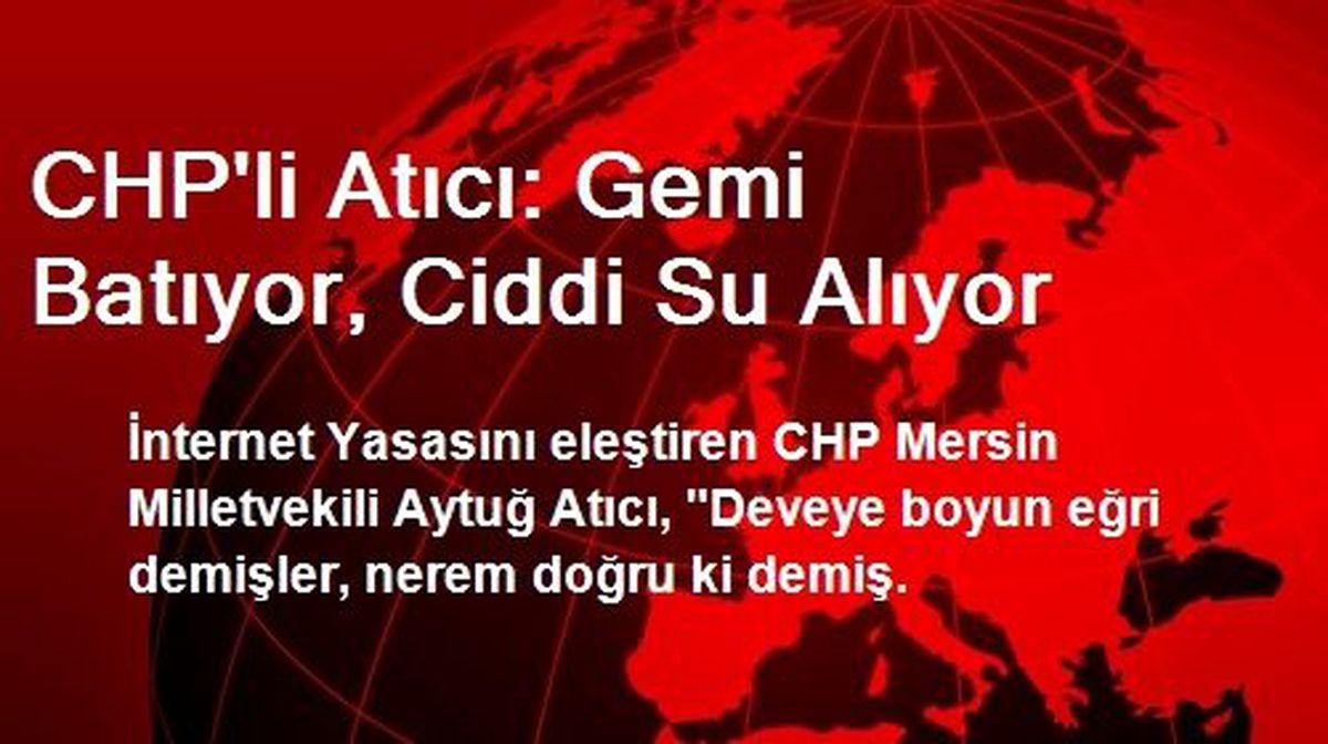 CHP'li Atıcı: Gemi Batıyor, Ciddi Su Alıyor