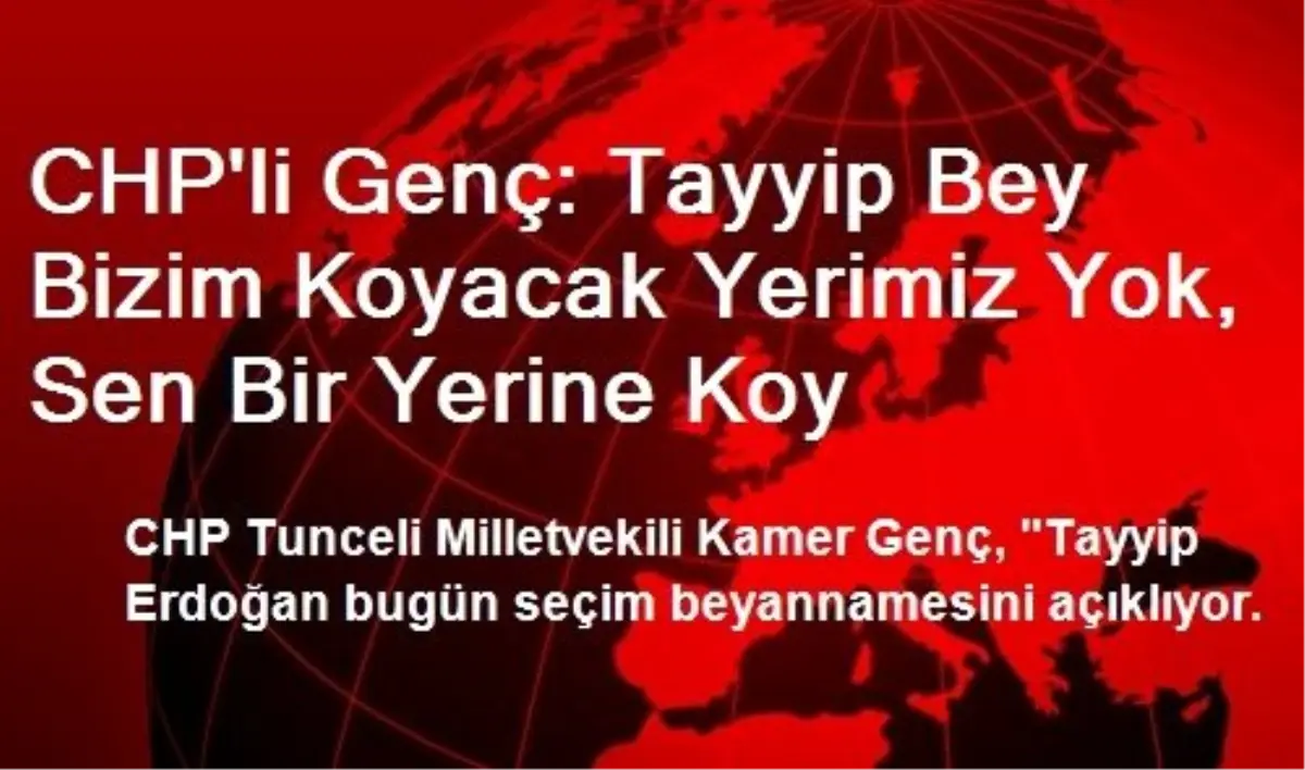 "Tayyip Bey Bizim Koyacak Yerimiz Yok, Sen Bir Yerine Koy"