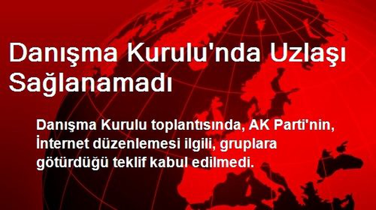 Danışma Kurulu\'nda Uzlaşı Sağlanamadı