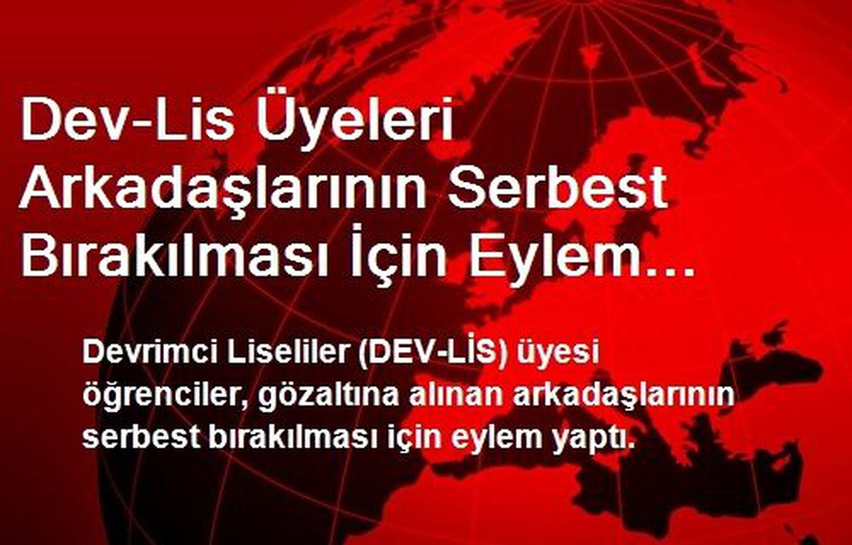 Dev-Lis Üyeleri Arkadaşlarının Serbest Bırakılması İçin Eylem Yaptı