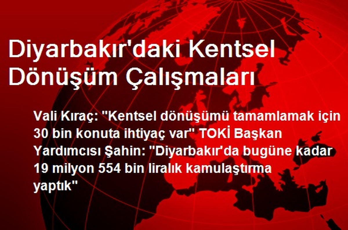 Diyarbakır\'daki Kentsel Dönüşüm Çalışmaları