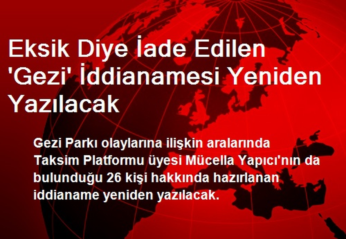 Eksik Diye İade Edilen \'Gezi\' İddianamesi Yeniden Yazılacak