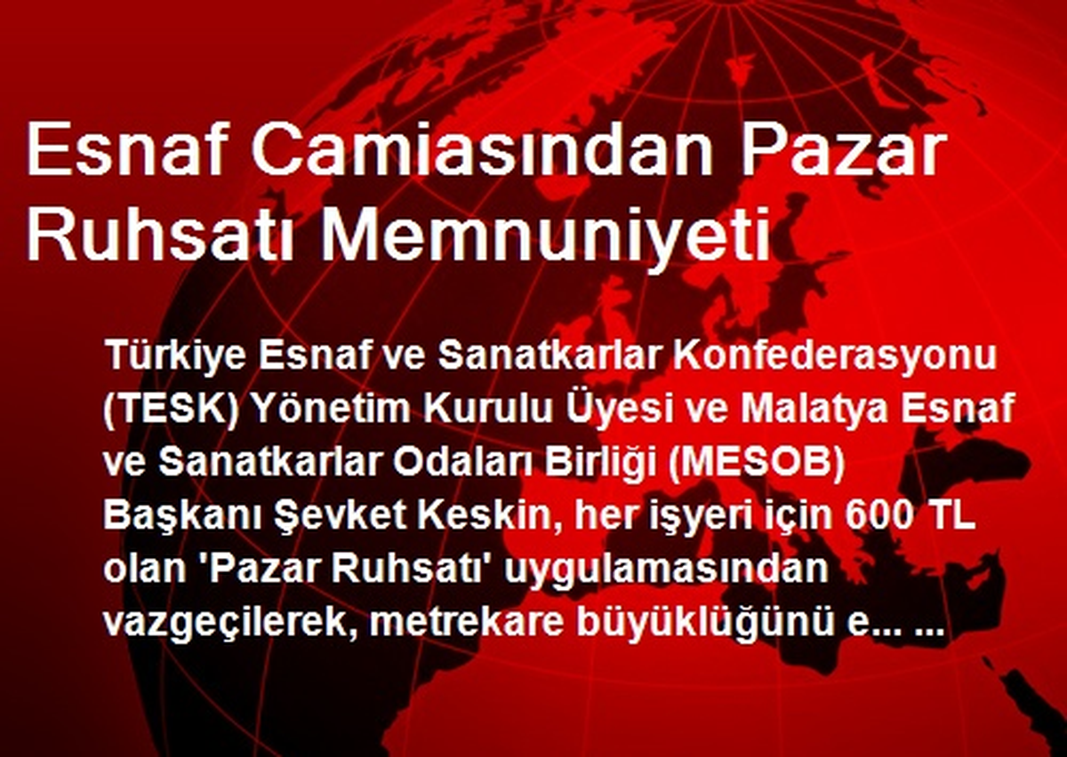 Esnaf Camiasından Pazar Ruhsatı Memnuniyeti