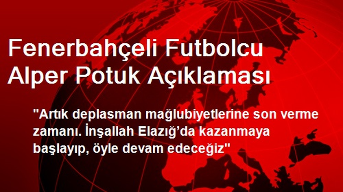 Fenerbahçeli Futbolcu Alper Potuk Açıklaması