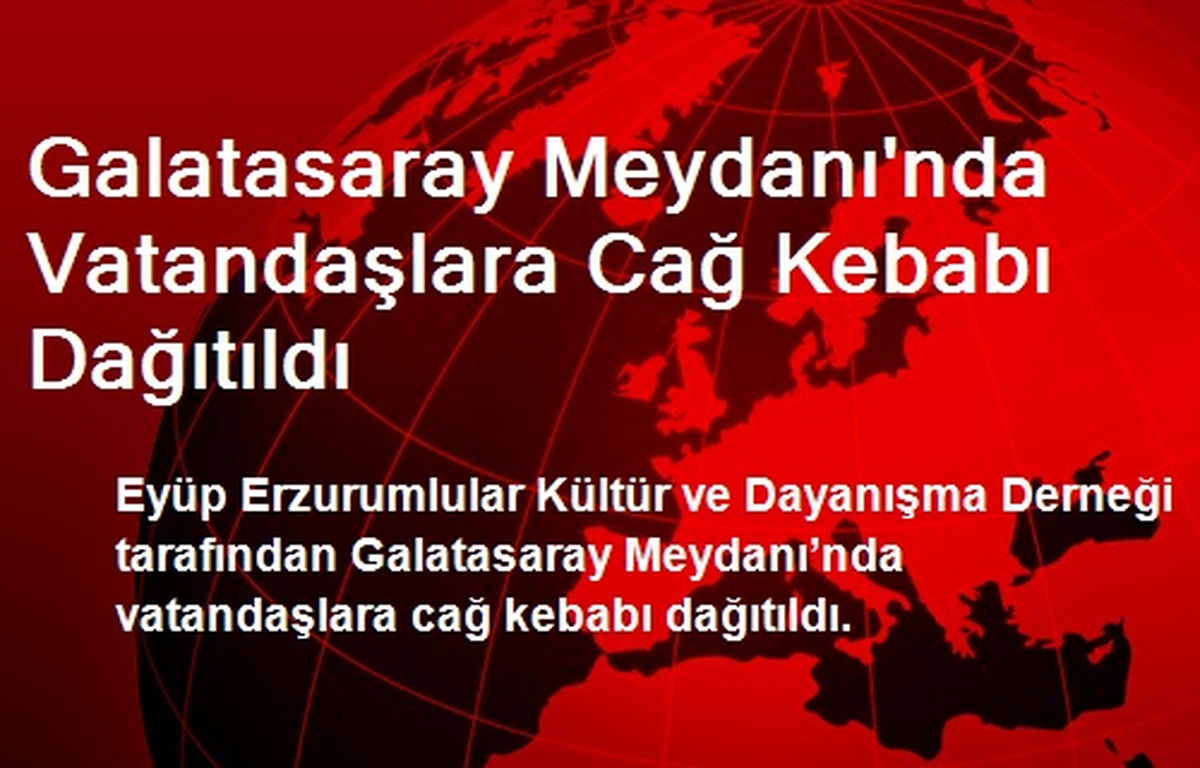 Galatasaray Meydanı\'nda Vatandaşlara Cağ Kebabı Dağıtıldı