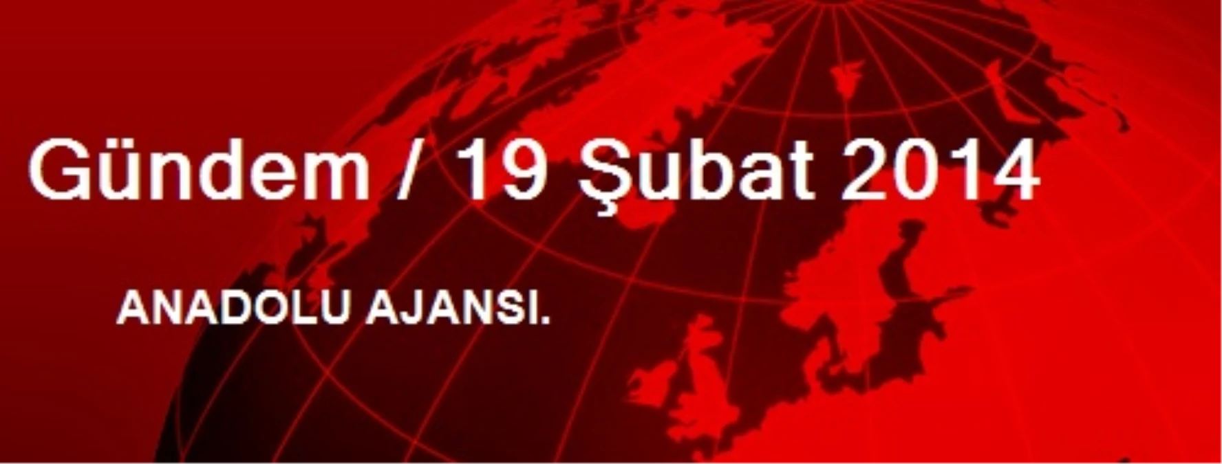 Gündem / 19 Şubat 2014