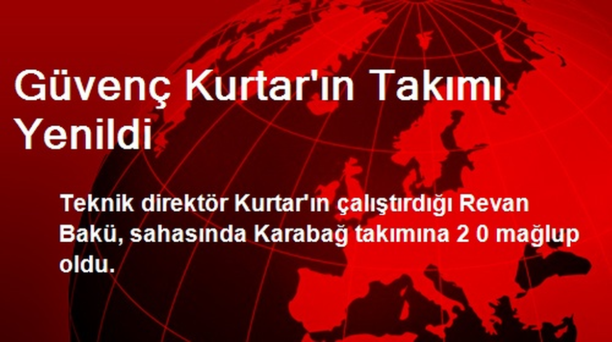 Güvenç Kurtar\'ın Takımı Yenildi