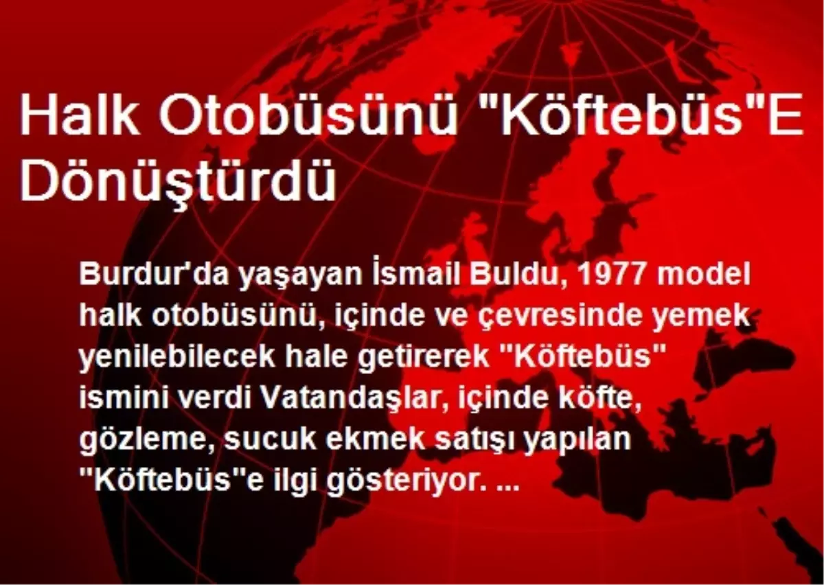 Burdur\'da Halk Otobüsünü Köftebüse Dönüştürdü